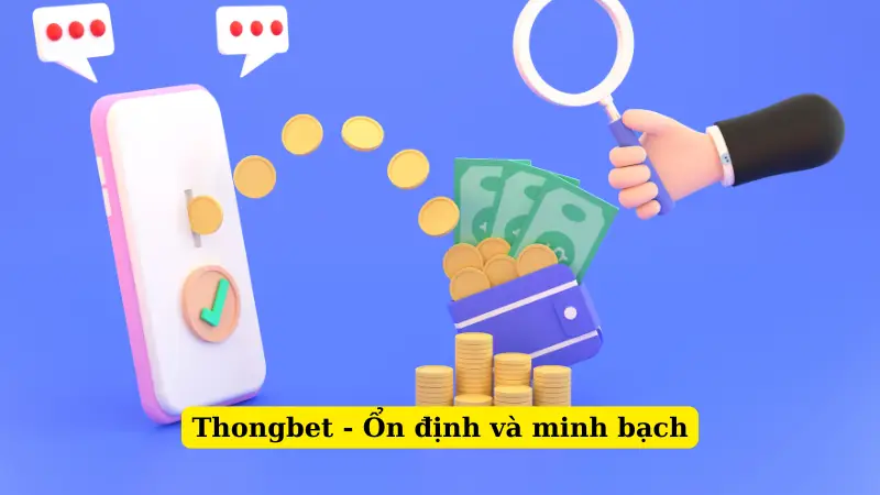 Thongbet - Ổn định và minh bạch