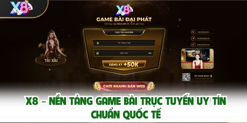 X8 – Nền Tảng Game Bài Trực Tuyến Uy Tín Chuẩn Quốc Tế